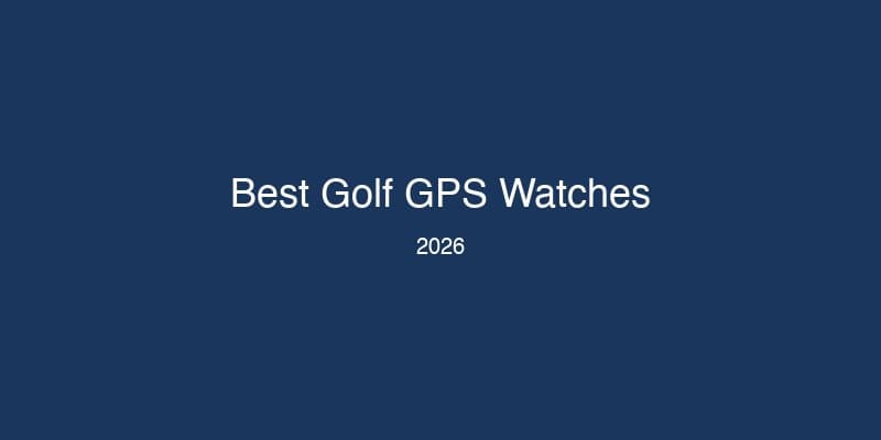 Best Golf GPS Watches 2026